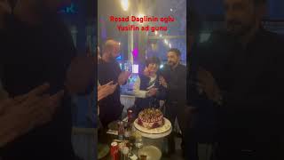 Resad Daglinin oglu Yusifin ad gunu