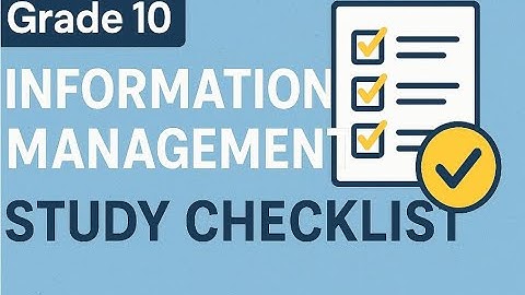 Grade 10 Information management study tips Sirantwi Education