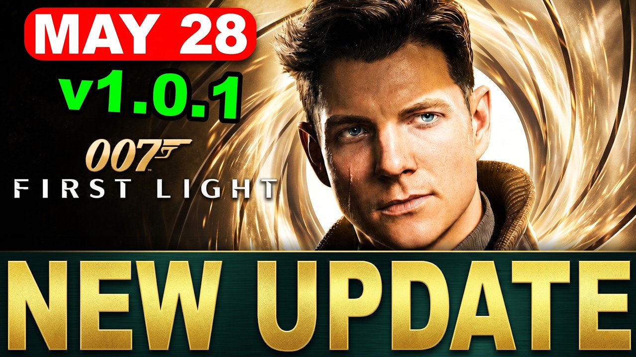 007 First Light Update 1.0.1 Patch Notes Fixes Major Crashes & Broken ...