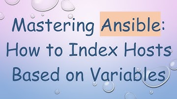 Mastering Ansible: How to Index Hosts Based on Variables