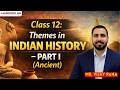 NCERT Class 12 History - Themes in Indian History - I (Ancient History) | Lec 1 | 9700796000