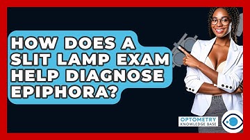 How Does A Slit Lamp Exam Help Diagnose Epiphora? - Optometry Knowledge Base