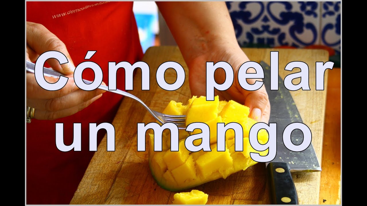 Cómo pelar y cortar un mango