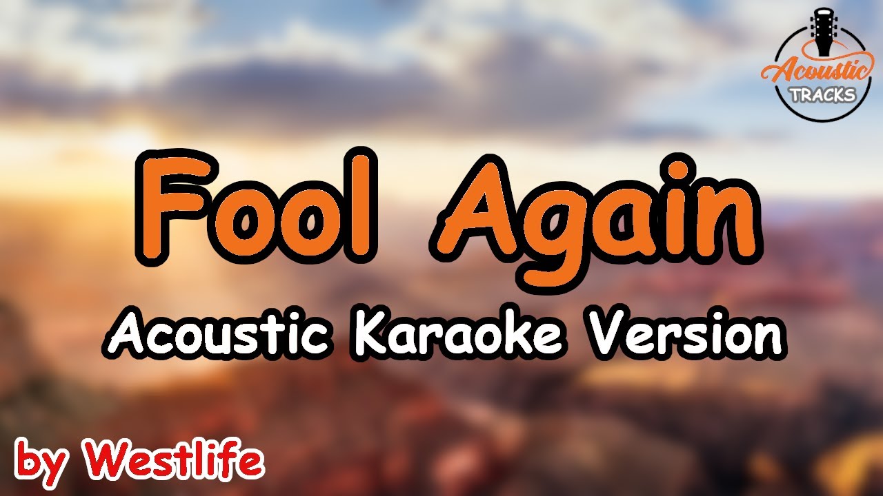 Fool Again Westlife (Acoustic Karaoke Version) YouTube