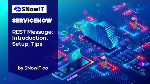 #SNowIT ServiceNow   REST Message