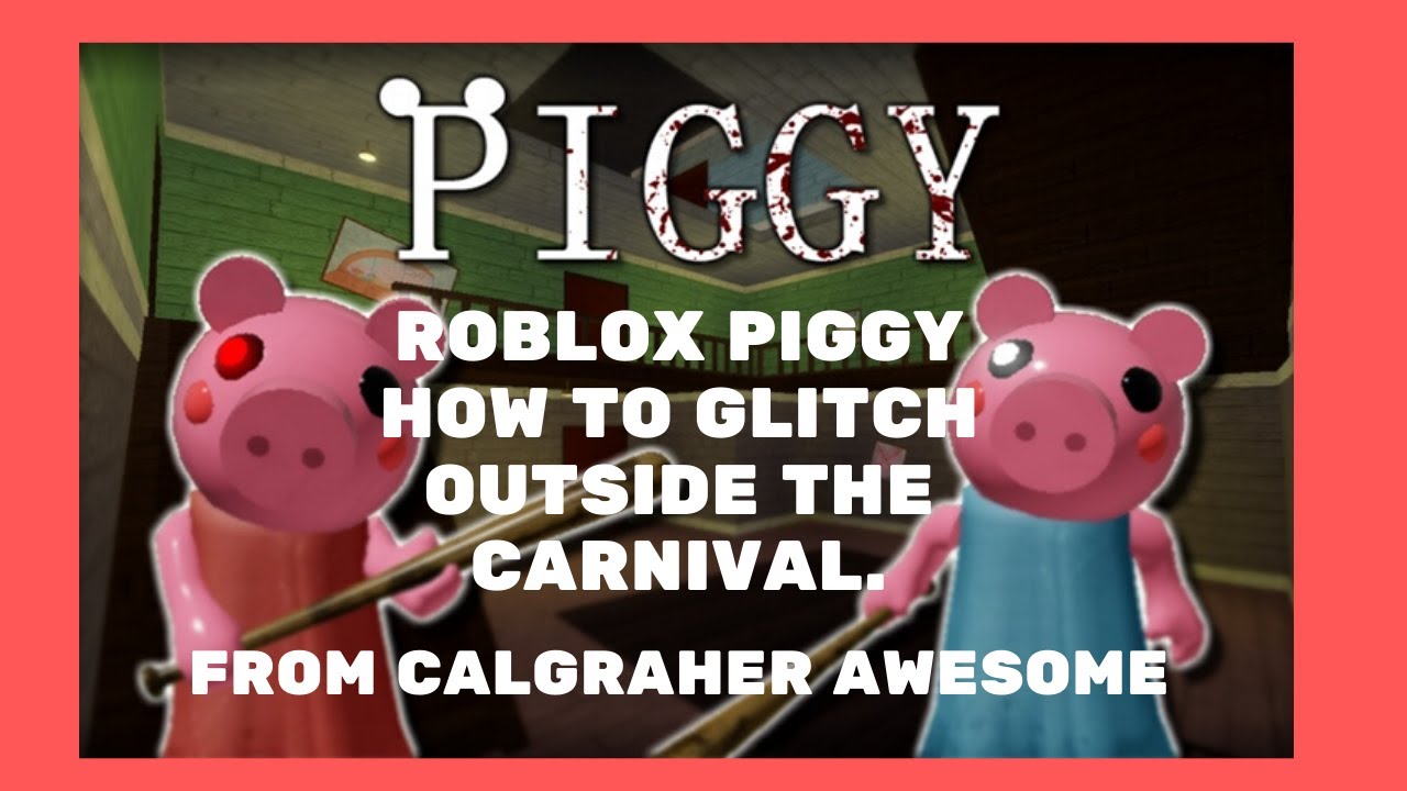 Roblox Piggy How To Glitch Out Of The Carnival Youtube - glitches in roblox piggy carnival