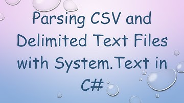 Parsing CSV and Delimited Text Files with System.Text in C#