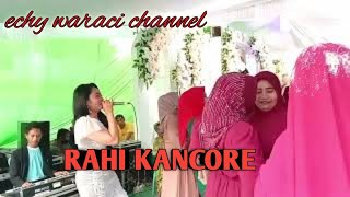 RAHI KANCORE || cover || ECHY WARACI CIP andri s