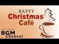 Happy Christmas Cafe Music - Relaxing Christmas Jazz Music - Happy Jazz Music