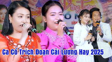 Ca Cổ Trích Đoạn Cải Lương Hội Tụ Nghệ Sĩ Trẻ Đẹp Hát Hay Võ Ngọc Quyền, Như Ý, Mỹ Nhung, Thanh Toàn