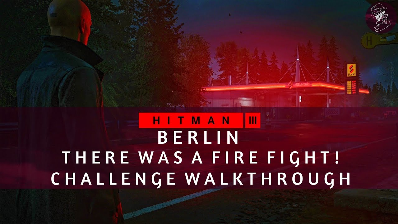 Hitman 3: How To Complete The There Was A Fire Fight Challenge In Berlin