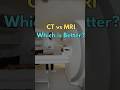 CT vs MRI Which is Better #radiology #doctor #medical #health #healthtips #hospital #ctscan #mri