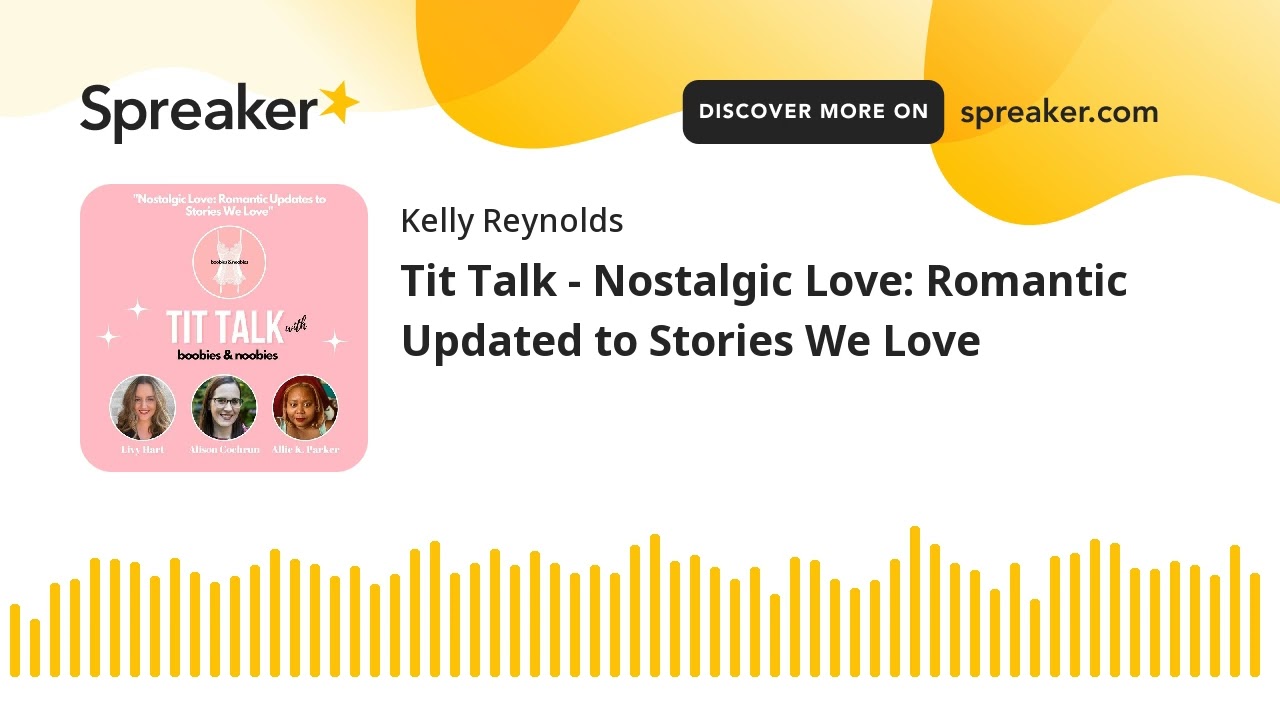 Tit Talk - Nostalgic Love: Romantic Updated to Stories We Love