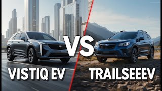 เจาะลึก 2 EV แห่งอนาคต: Cadillac Vistiq vs Subaru Trailseeker | หรูหราปะทะสายลุย!