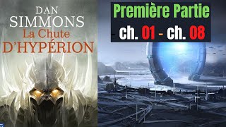 Dan Simmons - La chute d'Hypérion - (1ére partie) ch. 01 - ch. 08