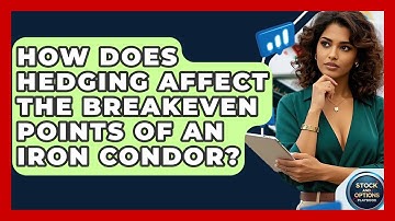 How Does Hedging Affect The Breakeven Points Of An Iron Condor? - Stock and Options Playbook