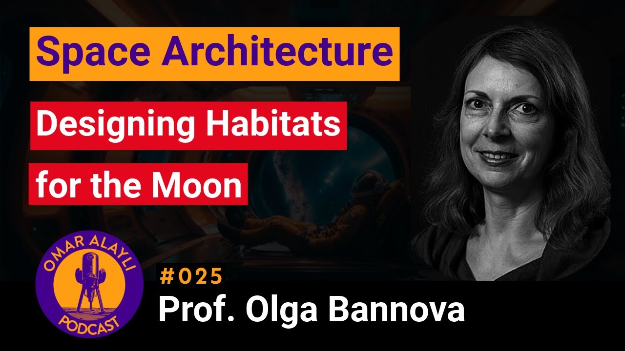 Inflatable Habitats & Lunar Bases, Space Architecture | OAP025 Prof. Olga Bannova