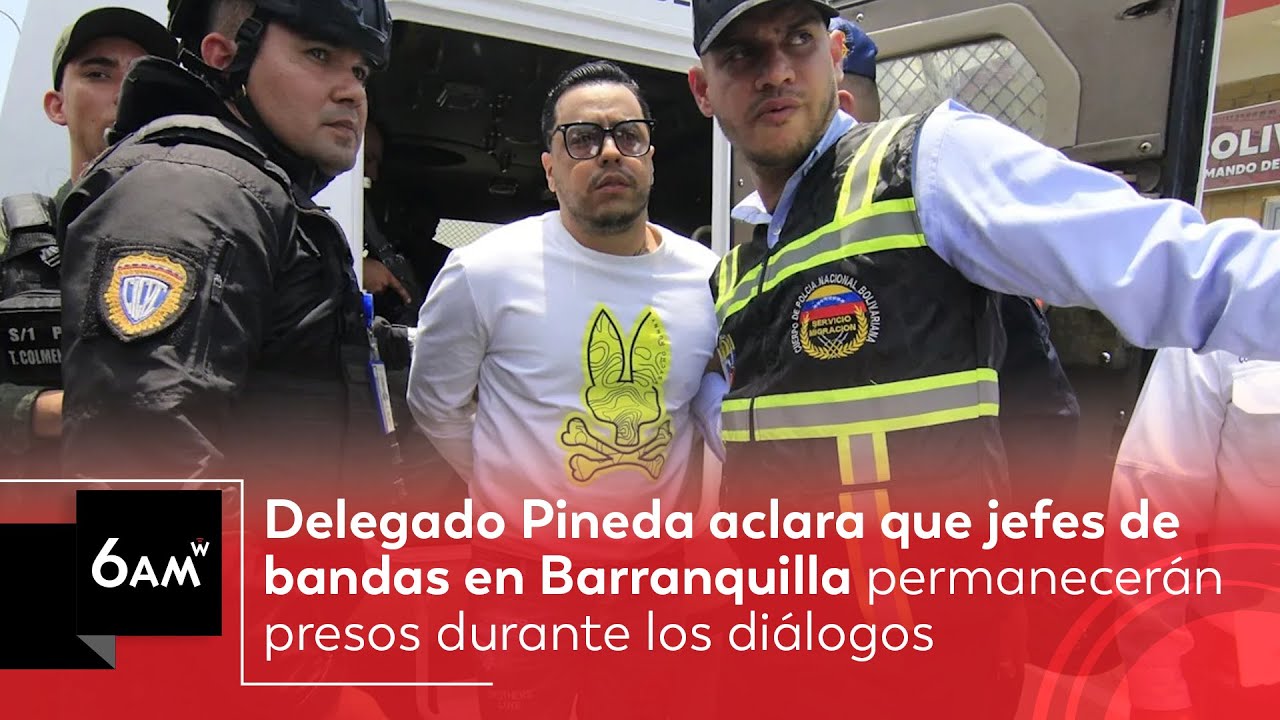 Delegado Pineda aclara que jefes de bandas en Barranquilla estarán presos durante diálogos | 6AM W