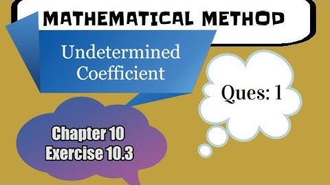 Mathematical Method | Chapter 10 | Ex 10.3 | Ques 1 | undetermined coefficient | UC method