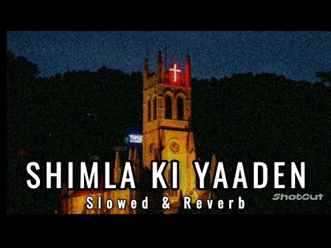 Shimla Ki Yaadein slowedReverb The Pahari Project  Lalit Singh  New Pahari Fusion Song  2017