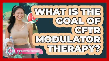 What Is The Goal Of CFTR Modulator Therapy?