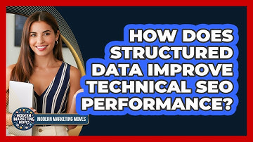 How Does Structured Data Improve Technical SEO Performance? - Modern Marketing Moves