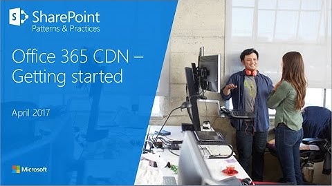 Getting started with Office 365 CDN
