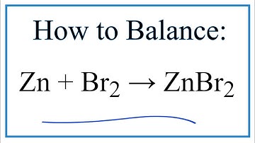 How to Balance Zn + Br2 = ZnBr2 (Zinc + Bromine gas)