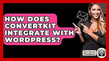 How Does ConvertKit Integrate With WordPress? - TheEmailToolbox.com