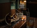 ☕ Smooth Jazz for Relaxing Evenings – Cozy Background Music | Jan-Cozy Jazz Music