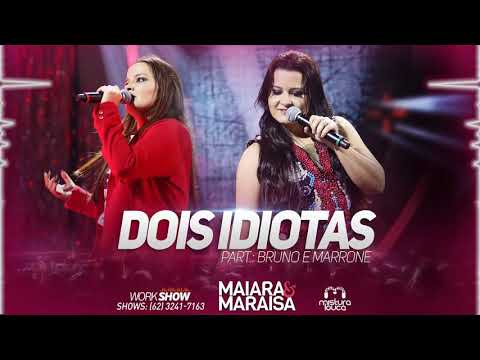 Maiara e Maraisa - Dois Idiotas part. Bruno e Marrone (Grave)