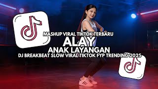 DJ Alay Anak Layangan – DJ Breakbeat Slow Full Bass Viral TikTok 2025