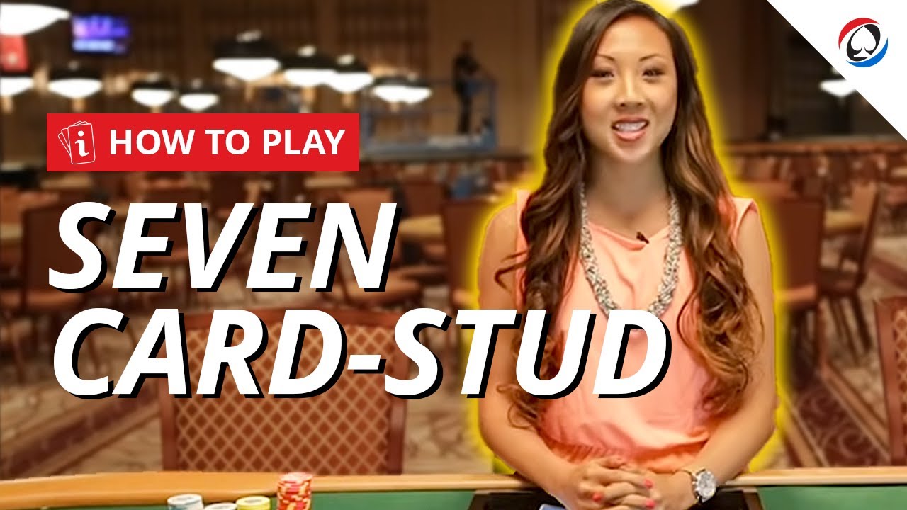 How To Play:  Seven-Card Stud