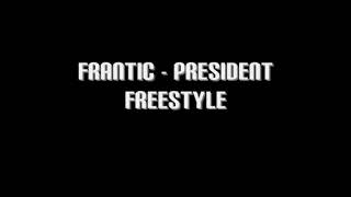 FRANTIC - PRESIDENT FREESTYLE