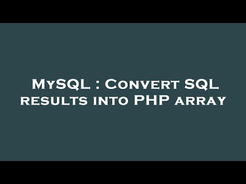 MySQL : Convert SQL results into PHP array