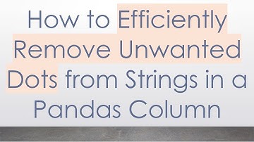 How to Efficiently Remove Unwanted Dots from Strings in a Pandas Column