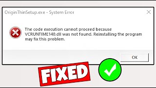 How To "The code execution cannot proceed because VCRUNTIME 140.dll not found" In Windows 10/8/7