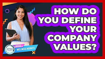 How Do You Define Your Company Values? - Office Wellness Insights