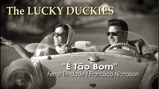 É Tão Bom - The LUCKY DUCKIES official videoclip chords