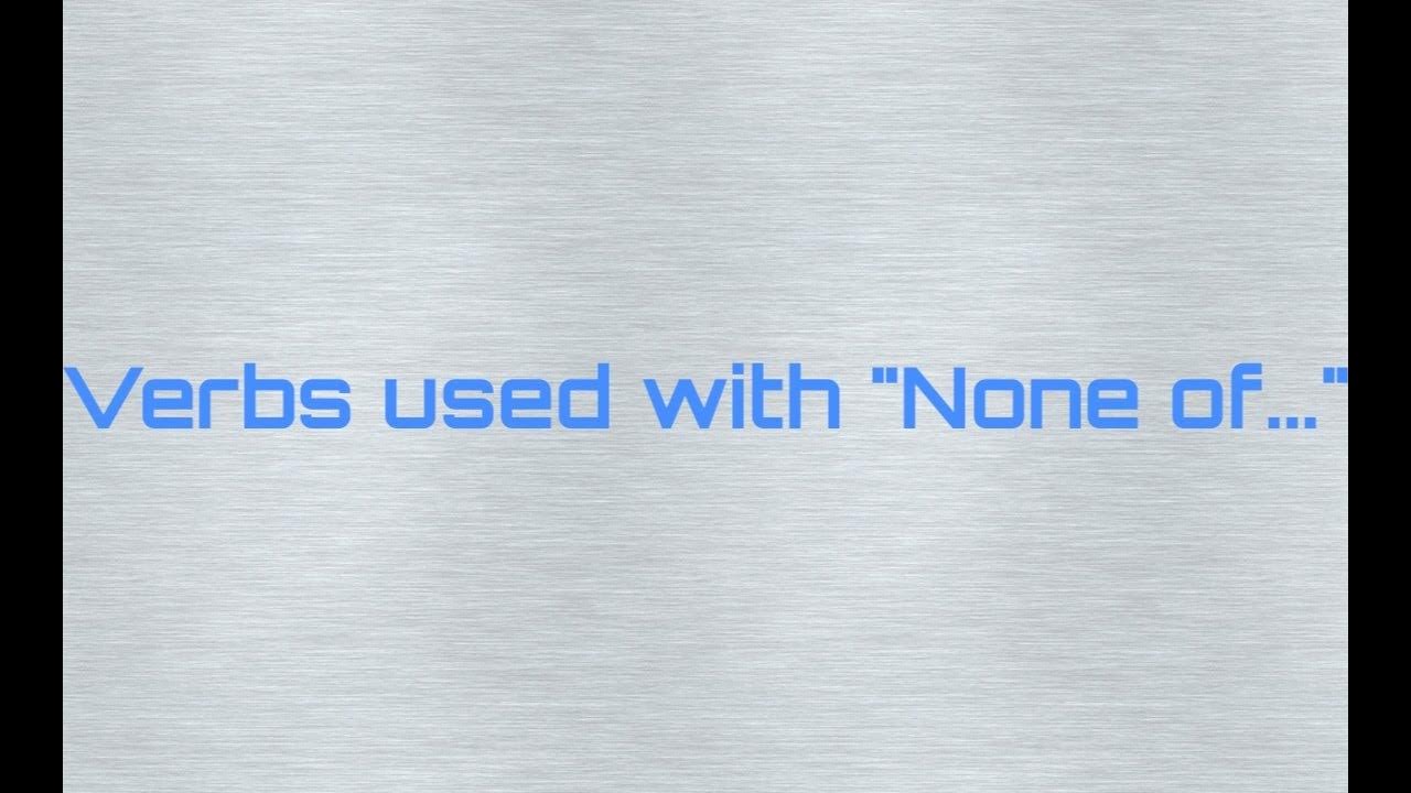 Verb used with 'None' (English Grammar) YouTube