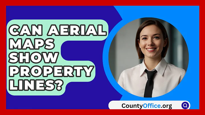 Can Aerial Maps Show Property Lines? - CountyOffice.org