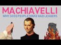 Why Good People Make Bad Leaders - Machiavelli's 'The Prince'