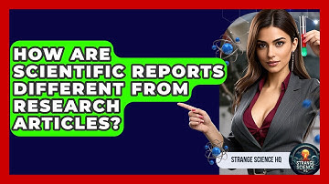 How Are Scientific Reports Different From Research Articles? - Strange Science HQ