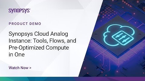 All-in-one EDA tools, flows, pre-optimized compute: Synopsys Cloud Analog Instance | Synopsys