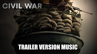 CIVIL WAR Trailer Music Version