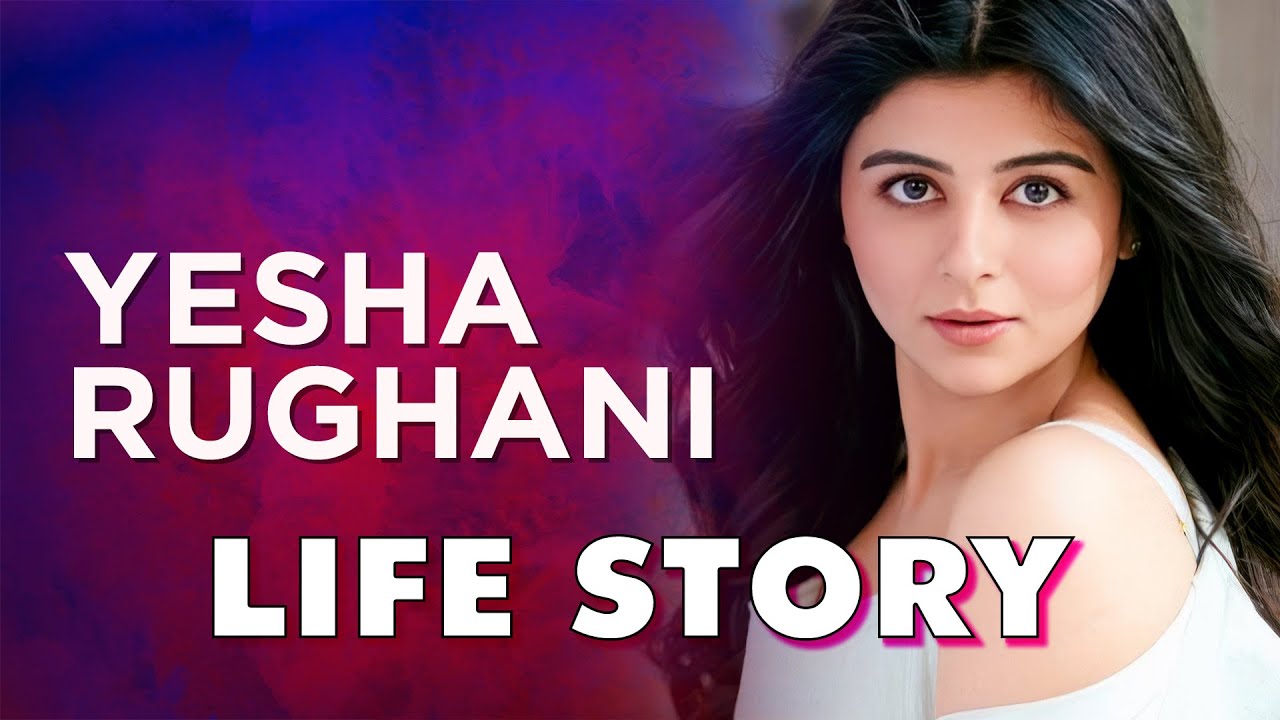 Yesha Rughani Life Story | Biography