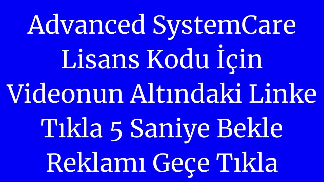 Advanced SystemCare Lisans Kodu İçin Videonun Altındaki Linki Kopyala Yapıştır Gir 5 Saniye Bekle