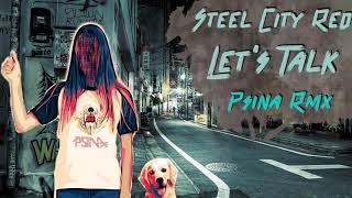 Steel City Red - Let's Talk (Psina Rmx)