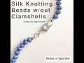 Silk knotting beads without clamshell ends