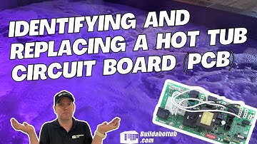 Identifying and Replacing a Hot Tub Circuit Board (PCB)